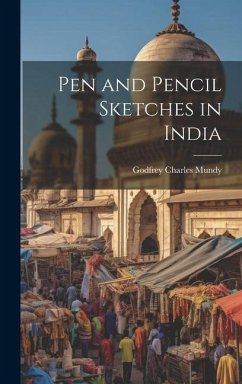 Pen and Pencil Sketches in India - Mundy, Godfrey Charles