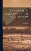 La Nouvelle-Calédonie et les Iles Loyalty;