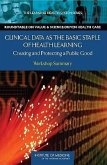 Clinical Data as the Basic Staple of Health Learning