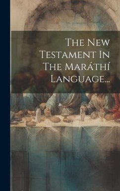 The New Testament In The Maráthí Language... - Anonymous