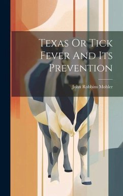 Texas Or Tick Fever And Its Prevention - Mohler, John Robbins