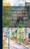 The Commercial Club Of Boston, Organized November 7, 1868