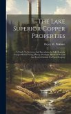 The Lake Superior Copper Properties: A Guide To Investors And Speculators In Lake Superior Copper Shares Giving History, Products, Dividend Record And