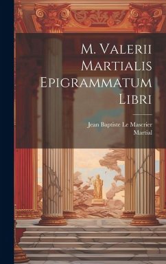M. Valerii Martialis Epigrammatum Libri - Martial; Le Mascrier, Jean Baptiste