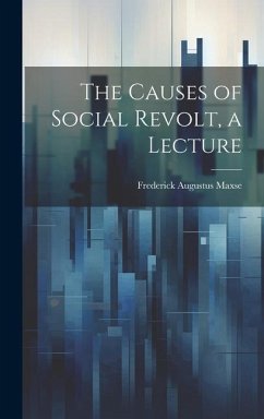 The Causes of Social Revolt, a Lecture - Maxse, Frederick Augustus