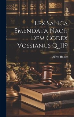 Lex Salica Emendata Nach Dem Codex Vossianus Q. 119 - Holder, Alfred