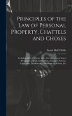 Principles of the Law of Personal Property, Chattels and Choses: Including Sales of Goods, Sales On Execution, Chattel Mortgages, Gifts, Lost Property