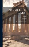 Archæologia Græca: Or, the Antiquities of Greece; Volume 2
