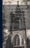 The Judgment of the Bishops Upon Tractarian Theology: A Complete Analytical Arrangement of the Charges Delivered by the Prelates of the Anglican Churc