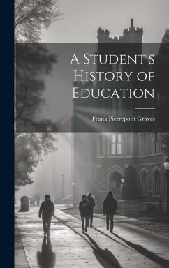 A Student's History of Education - Graves, Frank Pierrepont