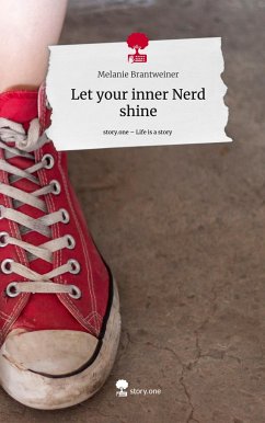 Let your inner Nerd shine. Life is a Story - story.one - Brantweiner, Melanie