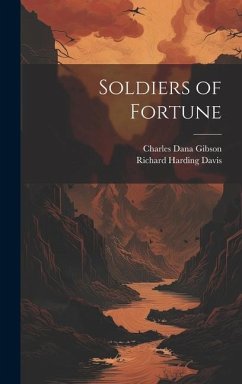 Soldiers of Fortune - Davis, Richard Harding; Gibson, Charles Dana