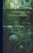 Chapters On Papermaking ...; Volume 5 - Bild 1