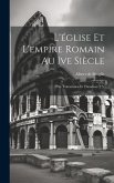 L'église Et L'empire Romain Au Ive Siècle: Ptie. Valentinien Et Theodose. 2 V