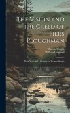 The Vision and the Creed of Piers Ploughman: With Notes and a Glossary by Thomas Wright