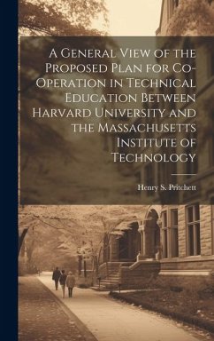 A General View of the Proposed Plan for Co-operation in Technical Education Between Harvard University and the Massachusetts Institute of Technology