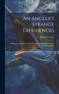 An Angler's Strange Experiences - Glover, Richard