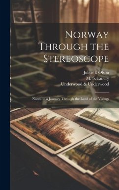 Norway Through the Stereoscope; Notes on a Journey Through the Land of the Vikings - Olson, Julius E.