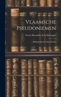 Vlaamsche Pseudoniemen: Bibliographische Opzoekingen