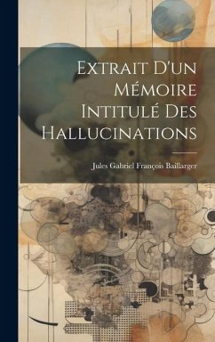 Extrait d'un mémoire intitulé Des hallucinations