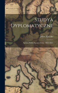 Studya dyplomatyczne: Sprawa polska-sprawa duska (1863-1865); 1 - Klaczko, Julian