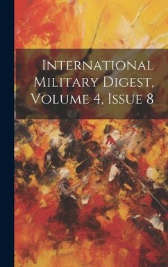 International Military Digest, Volume 4, Issue 8 - Anonymous