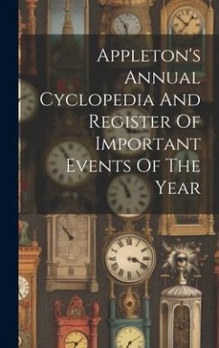 Appleton's Annual Cyclopedia And Register Of Important Events Of The Year - Anonymous