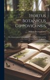 Hortus Botanicus Gippovicensis: Or, A Systematical Enumeration Of The Plants Cultivated In Dr. Coyte's Botanic Garden At Ipswich,