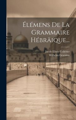 Élémens De La Grammaire Hébräique... - Cellérier, Jacob Elisée; Gesenius, Wilhelm