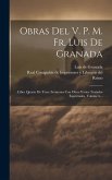 Obras Del V. P. M. Fr. Luis De Granada: Libro Quarto De Trece Sermones Con Otros Varios Tratados Espirituales, Volume 6...