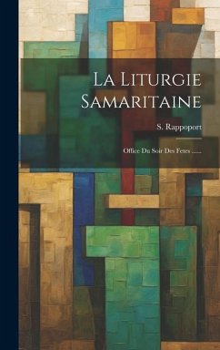 La Liturgie Samaritaine: Office Du Soir Des Fetes ...... - Rappoport, S.