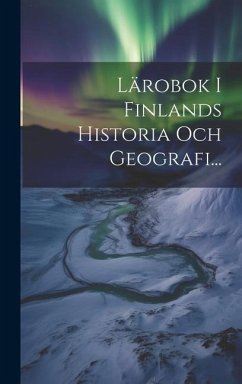 Lärobok I Finlands Historia Och Geografi... - Anonymous