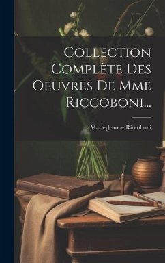 Collection Complète Des Oeuvres De Mme Riccoboni... - Riccoboni, Marie-Jeanne