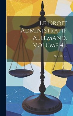 Le Droit Administratif Allemand, Volume 4... - Mayer, Otto