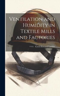 Ventilation and Humidity in Textile Mills and Factories - Lander, Cecil Howard