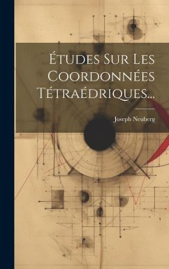 Études Sur Les Coordonnées Tétraédriques... - Neuberg, Joseph