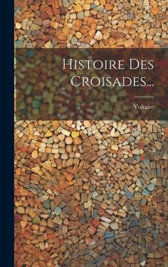 Histoire Des Croisades...