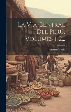 La Vía Central Del Perú, Volumes 1-2... - Capelo, Joaquín