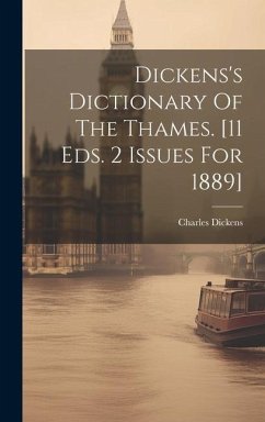 Dickens's Dictionary Of The Thames. [11 Eds. 2 Issues For 1889] - Dickens, Charles