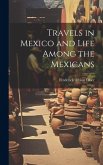 Travels in Mexico and Life Among the Mexicans