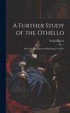 A Further Study of the Othello: Have We Misunderstood Shakespeare's Moor?