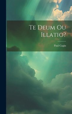 Te Deum Ou Illatio? - Cagin, Paul