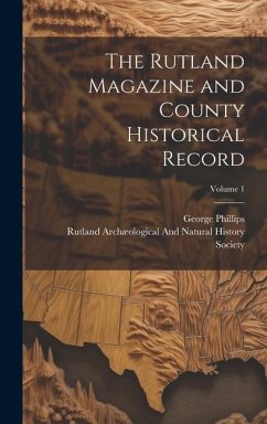 The Rutland Magazine and County Historical Record; Volume 1 - Phillips, George