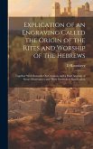 Explication of an Engraving Called the Origin of the Rites and Worship of the Hebrews