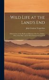 Wild Life at the Land's End: Observations of the Habits and Haunts of the Fox, Badger, Otter, Seal, Hare, and of Their Pursuers in Cornwall