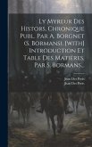 Ly Myreur Des Histors, Chronique Publ. Par A. Borgnet (s. Bormans). [with] Introduction Et Table Des Matières, Par S. Bormans...