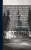 Memoirs of the Life and Correspondence of the Reverend Christian Frederick Swartz, to Which Is Prefixed a Sketch of the History of Christianity in Ind