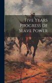 Five Years Progress of Slave Power