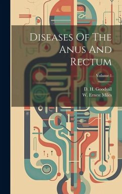 Diseases Of The Anus And Rectum; Volume 1 - Goodsall, D. H.