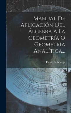 Manual De Aplicación Del Álgebra A La Geometría O Geometría Analítica...